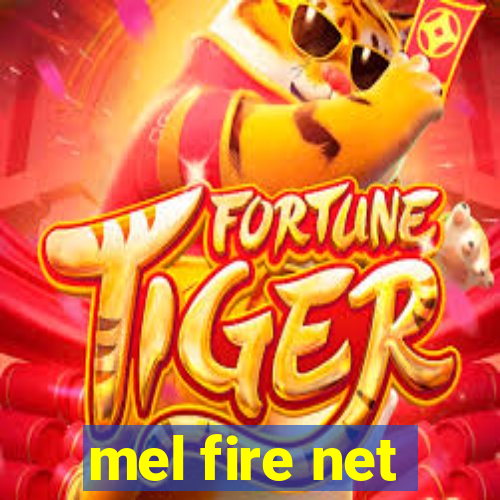 mel fire net